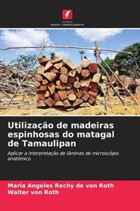 Produktbild: Utiliza&ccedil;&atilde;o de madeiras espinhosas do matagal de Tamaulipan