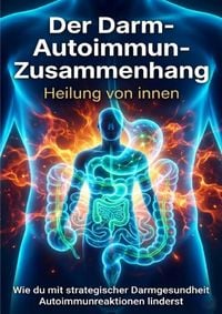 Produktbild: Der Darm-Autoimmun-Zusammenhang: Heilung von innen