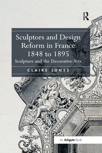 Produktbild: Sculptors and Design Reform in France, 1848 to 1895