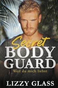 Produktbild: Secret Bodyguard: Weil du mich liebst