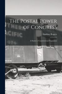 Produktbild: The Postal Power of Congress: A Study in Constitutional Expansion