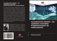 Produktbild: Cyclodextrine thiol&eacute;e : les syst&egrave;mes invisibles d'administration de m&eacute;dicaments