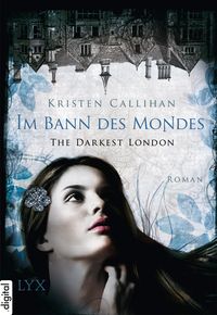 The Darkest London - Im Bann des Mondes Kristen Callihan