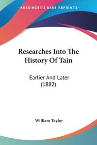 Produktbild: Taylor, W: Researches Into The History Of Tain