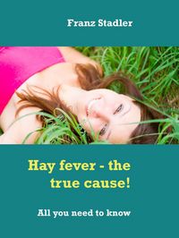 Produktbild: Hay Fever - The True Cause!