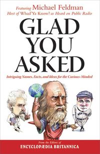 Bild vom Artikel Glad You Asked: Intriguing Names, Facts, and Ideas for the Curious-Minded vom Autor Michael (EDT)/ Encyclopedia Britannica (E Feldman