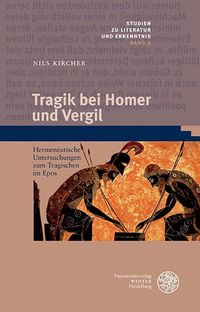 Tragik bei Homer und Vergil Nils Kircher