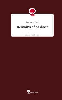 Produktbild: Remains of a Ghost. Life is a Story - story.one