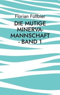 Produktbild: Die mutige Minerva-Mannschaft - Band 1