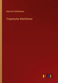 Produktbild: Trojanische Alterth&uuml;mer