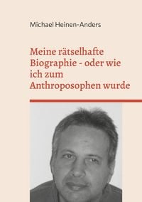 Produktbild: Meine r&auml;tselhafte Biographie - oder wie ich zum Anthroposophen wurde
