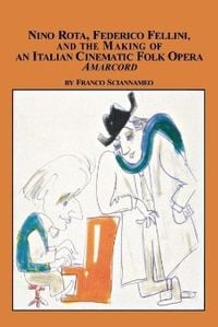 Produktbild: Nino Rota, Federico Fellini, and the Making of an Italian Cinematic Folk Opera Amarcord