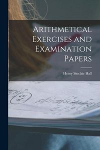 Produktbild: Arithmetical Exercises and Examination Papers