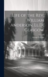 Produktbild: Life of the Rev. William Anderson, Ll.D., Glasgow