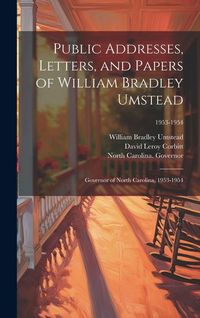 Produktbild: Public Addresses, Letters, and Papers of William Bradley Umstead: Governor of North Carolina, 1953-1954; 1953-1954