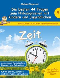 Produktbild: Zeit - Die besten 44 Fragen zum Philosophieren mit Kindern und Jugendlichen