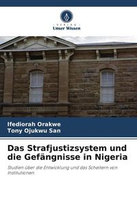 Produktbild: Das Strafjustizsystem und die Gef&auml;ngnisse in Nigeria