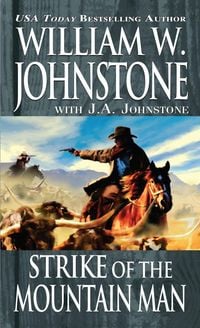 Strike of the Mountain Man William W. Johnstone with J. a. Johnston