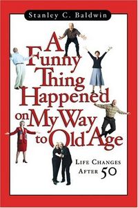 Produktbild: A Funny Thing Happened on My Way to Old Age: Life Changes After 50