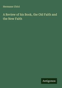 Produktbild: A Review of his Book, the Old Faith and the New Faith