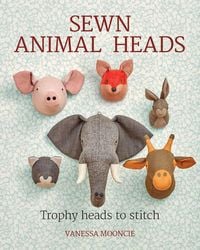 Bild vom Artikel Sewn Animal Heads: Trophy Heads to Stitch vom Autor Vanessa Mooncie