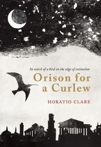 Produktbild: Orison for a Curlew: In Search for a Bird on the Edge of Extinction