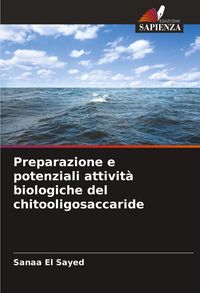 Produktbild: Preparazione e potenziali attivit&agrave; biologiche del chitooligosaccaride