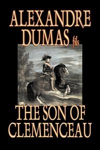Bild vom Artikel The Son of Clemenceau by Alexandre Dumas, Fiction, Literary vom Autor Alexandre Dumas d.J.