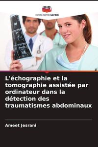 Produktbild: L'&eacute;chographie et la tomographie assist&eacute;e par ordinateur dans la d&eacute;tection des traumatismes abdominaux