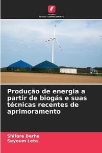Produktbild: Produ&ccedil;&atilde;o de energia a partir de biog&aacute;s e suas t&eacute;cnicas recentes de aprimoramento