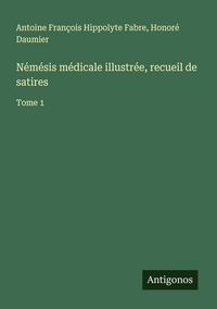 Produktbild: N&eacute;m&eacute;sis m&eacute;dicale illustr&eacute;e, recueil de satires