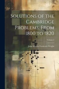 Produktbild: Solutions of the Cambridge Problems, From 1800 to 1820; Volume 2