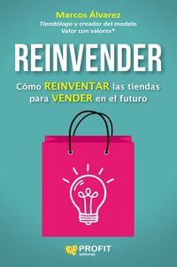 Produktbild: Reinvender : c&oacute;mo reinventar las tiendas para vender en el futuro