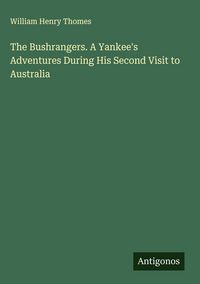 Produktbild: The Bushrangers. A Yankee's Adventures During His Second Visit to Australia