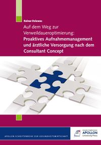 Produktbild: Auf dem Weg zur Verweildaueroptimierung: Proaktives Aufnahmemanagement und &auml;rztliche Versorgung nach dem Consultant Concept