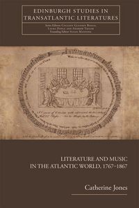 Produktbild: Literature and Music in the Atlantic World, 1767-1867
