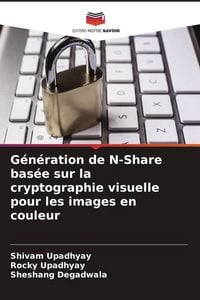Produktbild: G&eacute;n&eacute;ration de N-Share bas&eacute;e sur la cryptographie visuelle pour les images en couleur