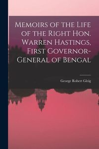 Produktbild: Memoirs of the Life of the Right Hon. Warren Hastings, First Governor-General of Bengal