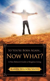 Produktbild: So You're Born Again...Now What? A New Believer's Guide to Kingdom Living
