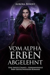 Produktbild: Vom Alpha Erben Abgelehnt: Eine zweite Chance - Geheimnisvolle Baby-Gestaltwandler-Romanze