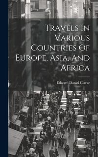 Produktbild: Travels In Various Countries Of Europe, Asia, And Africa