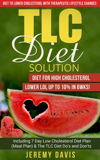 Produktbild: TLC Diet Solution: Diet for High Cholesterol - Lower LDL Up To 10% in 6wks! Including 7 Day Low Cholesterol Diet Plan (Meal Plan) & The TLC Diet Do's