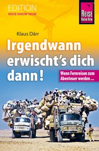 Bild vom Artikel Irgendwann erwischt's dich dann! Wenn Fernreisen zum Abenteuer werden... vom Autor Klaus Därr