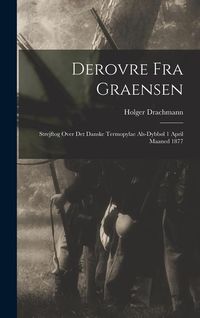 Produktbild: Derovre fra Graensen: Strejftog Over det Danske Termopylae Als-Dybb&oslash;l 1 April Maaned 1877