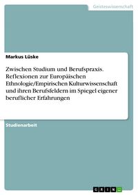 Produktbild: Zwischen Studium und Berufspraxis. Reflexionen zur Europ&auml;ischen Ethnologie/Empirischen Kulturwissenschaft und ihren Berufsfeldern im Spiegel eigener b