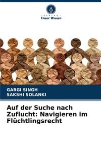 Produktbild: Auf der Suche nach Zuflucht: Navigieren im Fl&uuml;chtlingsrecht