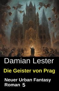 Produktbild: Die Geister von Prag: Neuer Urban Fantasy Roman 5