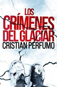 Bild vom Artikel Los crímenes del glaciar (Laura Badía, criminalista, #2) vom Autor Cristian Perfumo