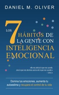 Produktbild: Los 7 h&aacute;bitos de la gente con inteligencia emocional: Domina tus emociones, aumenta tu autoestima y recupera el control de tu vida