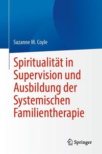 Produktbild: Spiritualit&auml;t in Supervision und Ausbildung der Systemischen Familientherapie